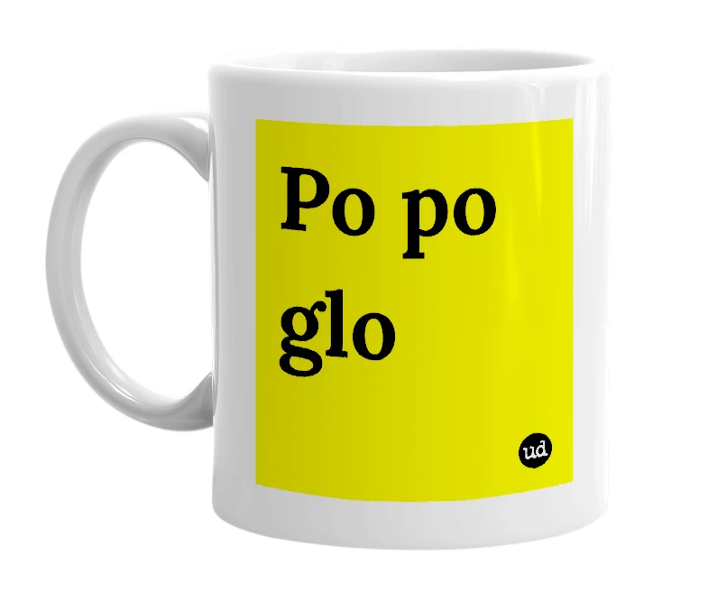White mug with 'Po po glo' in bold black letters