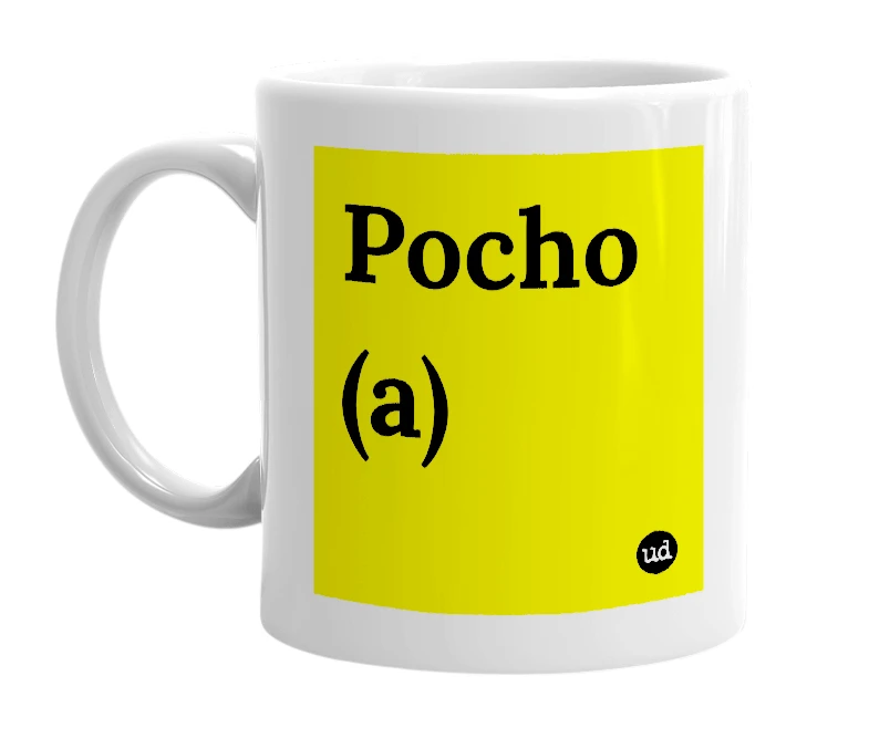 White mug with 'Pocho (a)' in bold black letters