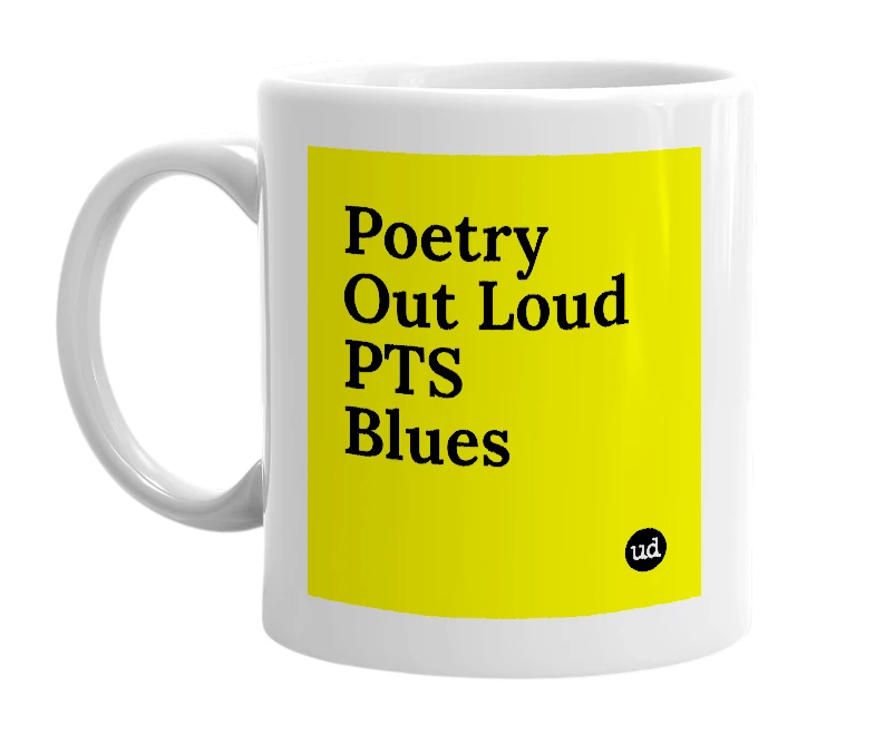 White mug with 'Poetry Out Loud PTS Blues' in bold black letters