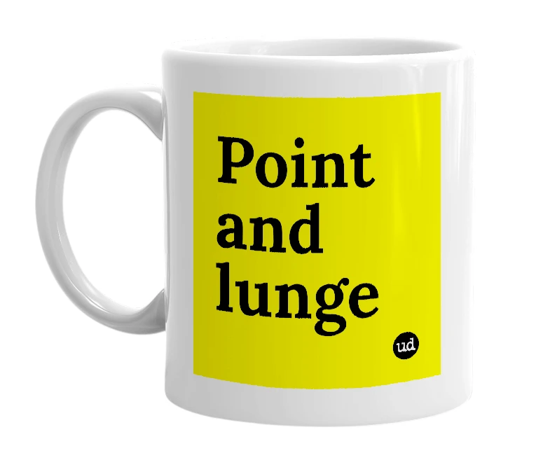 White mug with 'Point and lunge' in bold black letters