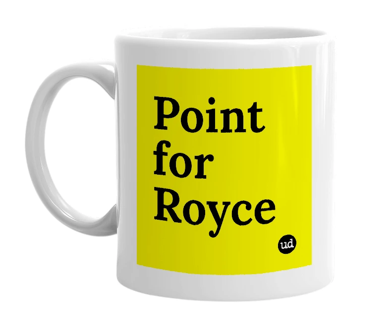 White mug with 'Point for Royce' in bold black letters