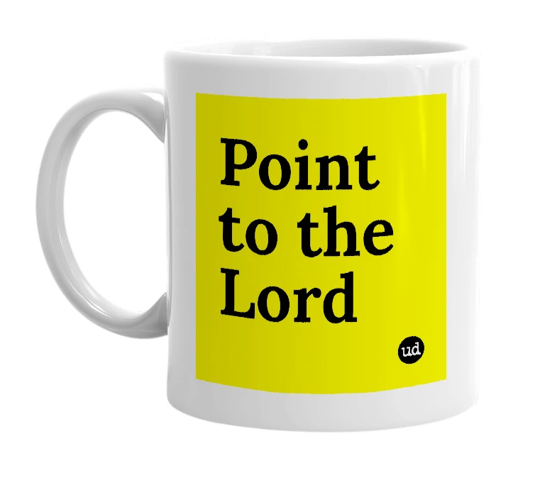 White mug with 'Point to the Lord' in bold black letters