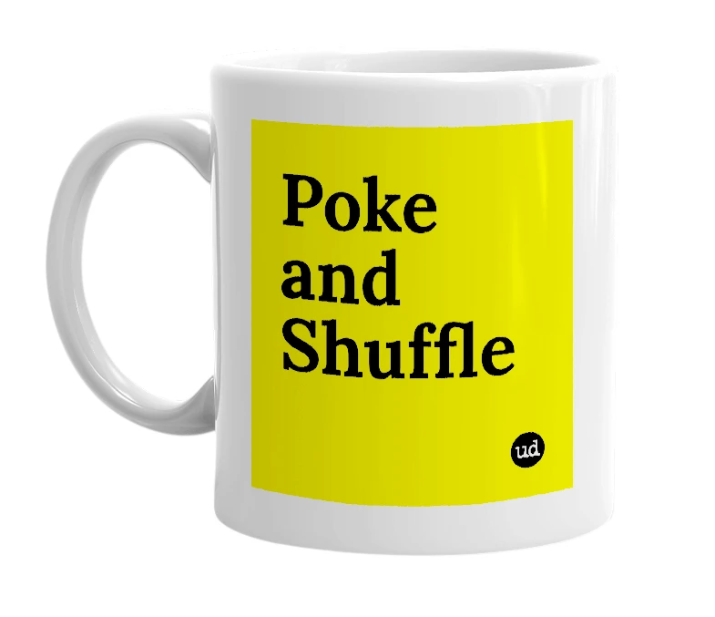 White mug with 'Poke and Shuffle' in bold black letters