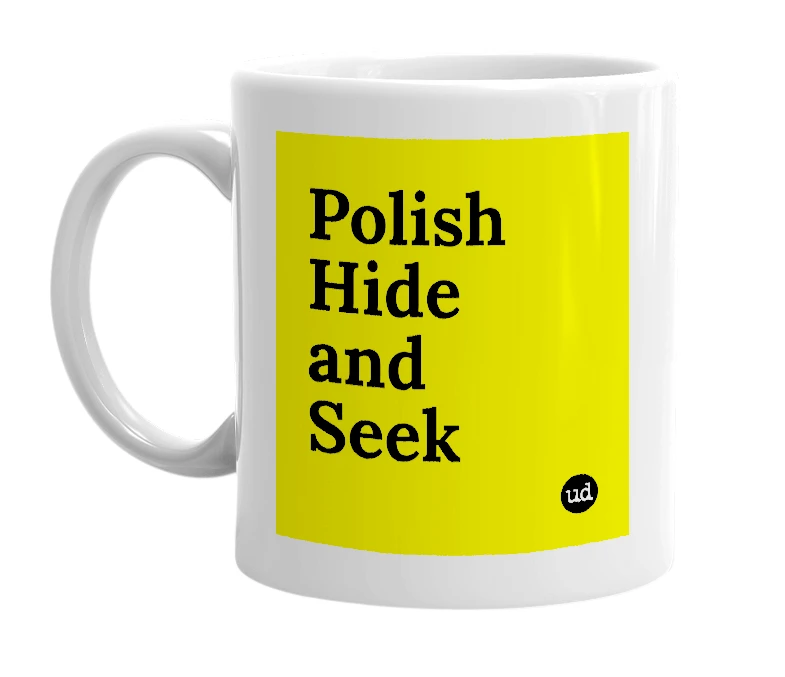 White mug with 'Polish Hide and Seek' in bold black letters