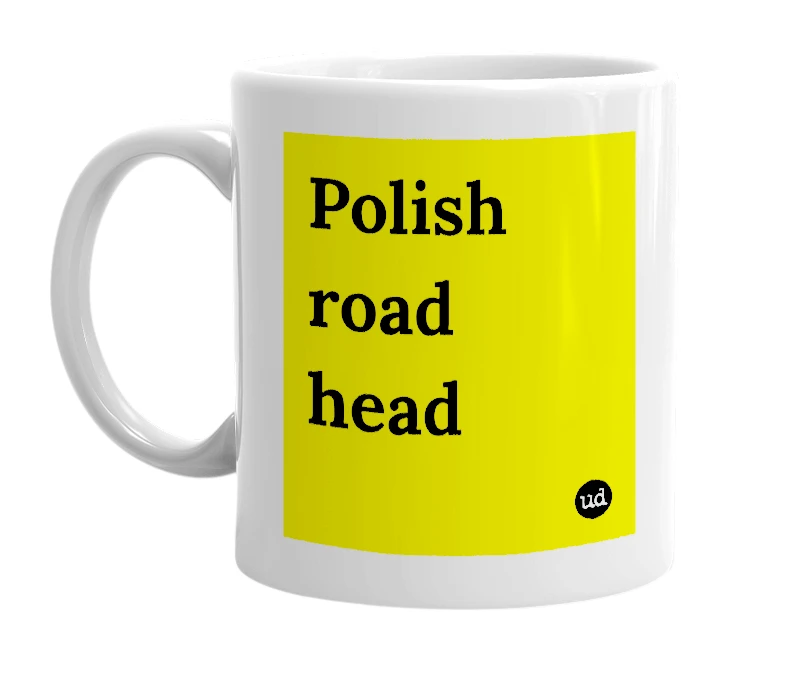 White mug with 'Polish road head' in bold black letters