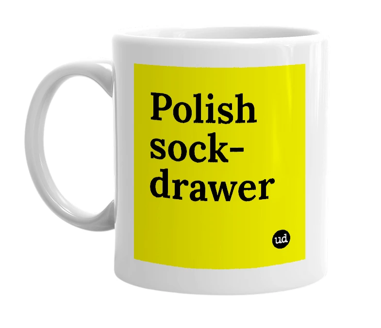 White mug with 'Polish sock-drawer' in bold black letters