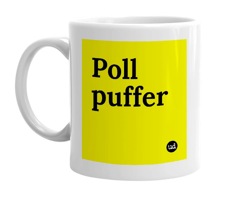 White mug with 'Poll puffer' in bold black letters