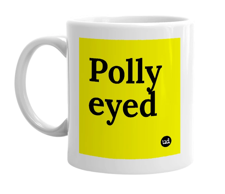 White mug with 'Polly eyed' in bold black letters