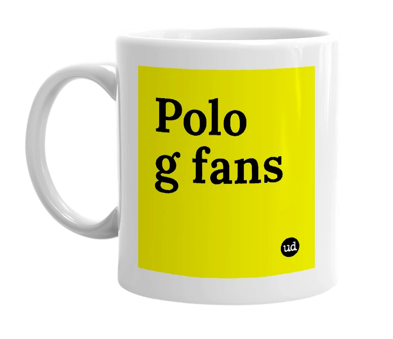 White mug with 'Polo g fans' in bold black letters