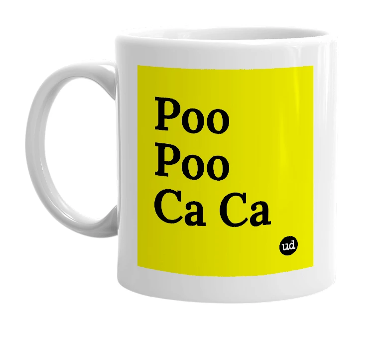 White mug with 'Poo Poo Ca Ca' in bold black letters