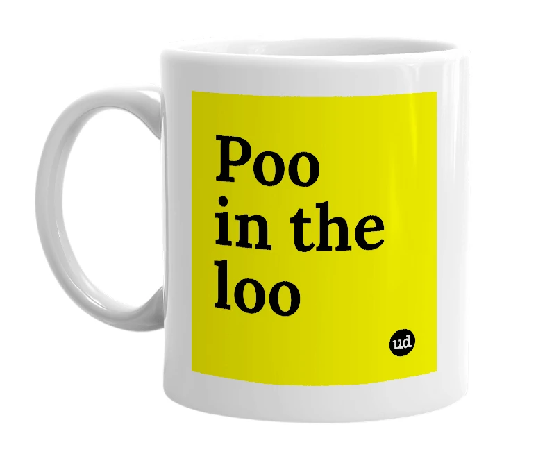 White mug with 'Poo in the loo' in bold black letters