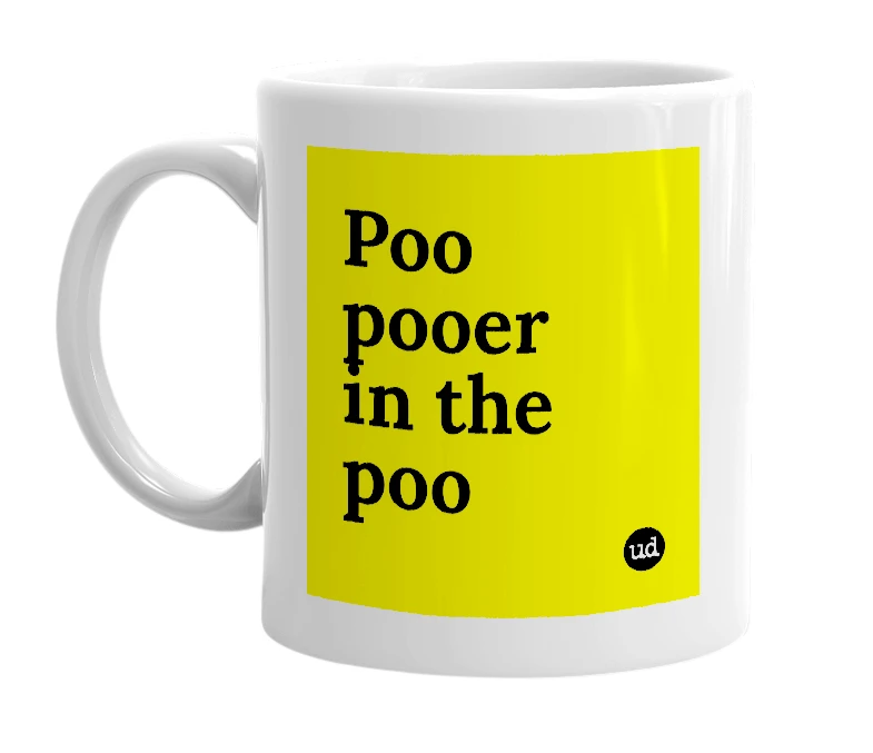 White mug with 'Poo pooer in the poo' in bold black letters