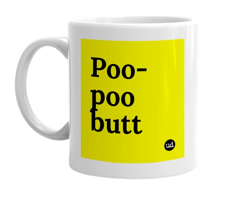 White mug with 'Poo-poo butt' in bold black letters