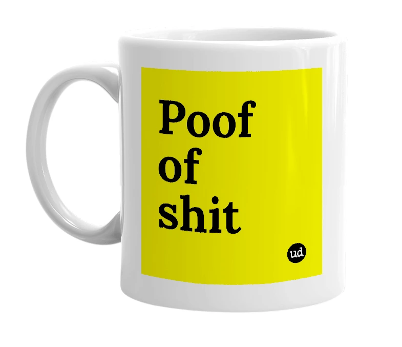 White mug with 'Poof of shit' in bold black letters