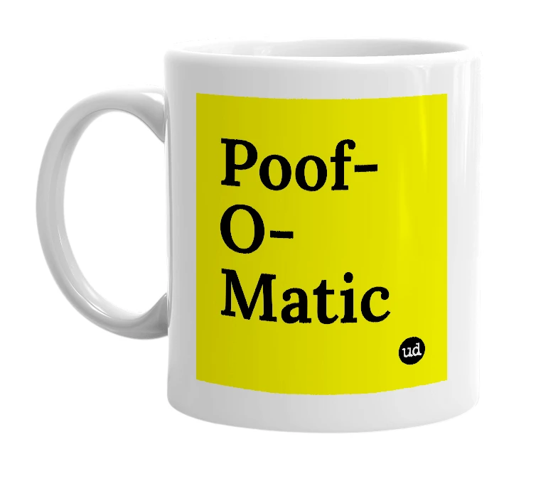 White mug with 'Poof-O-Matic' in bold black letters