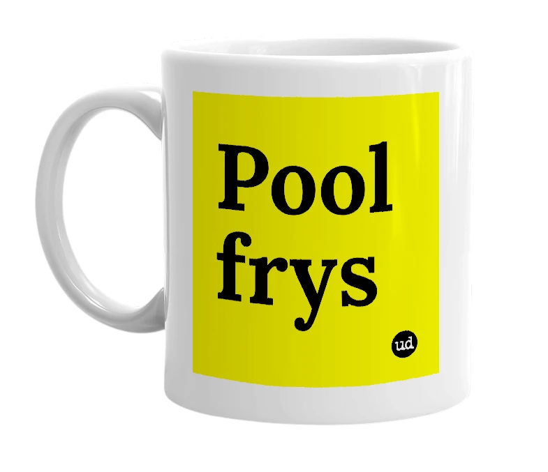 White mug with 'Pool frys' in bold black letters