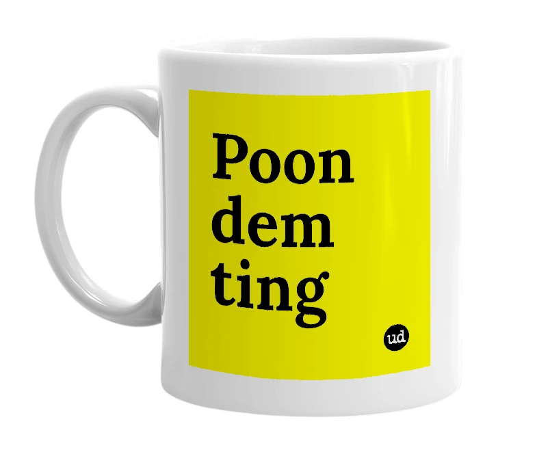 White mug with 'Poon dem ting' in bold black letters