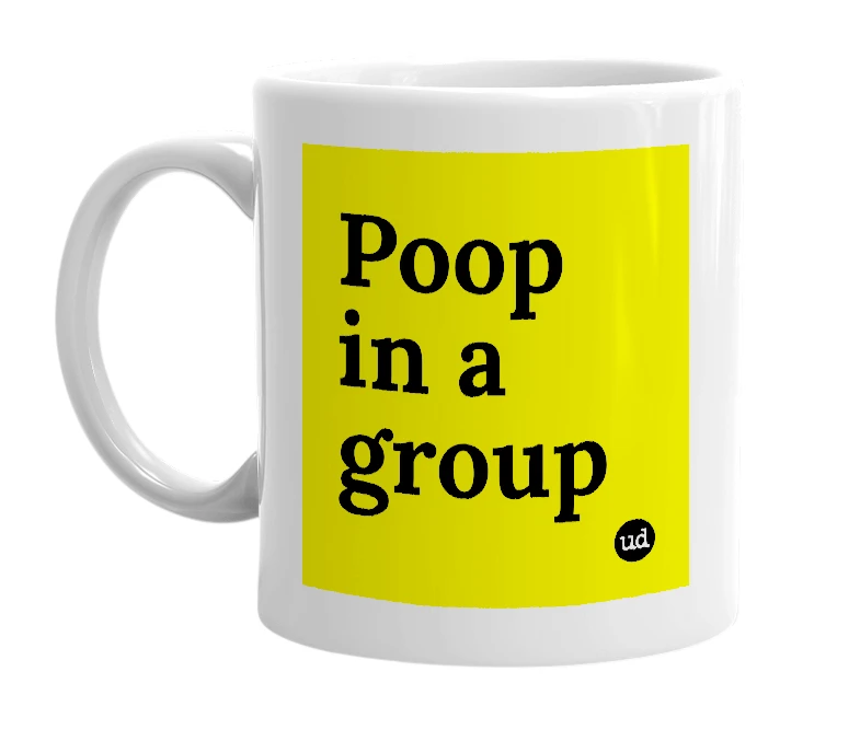 White mug with 'Poop in a group' in bold black letters