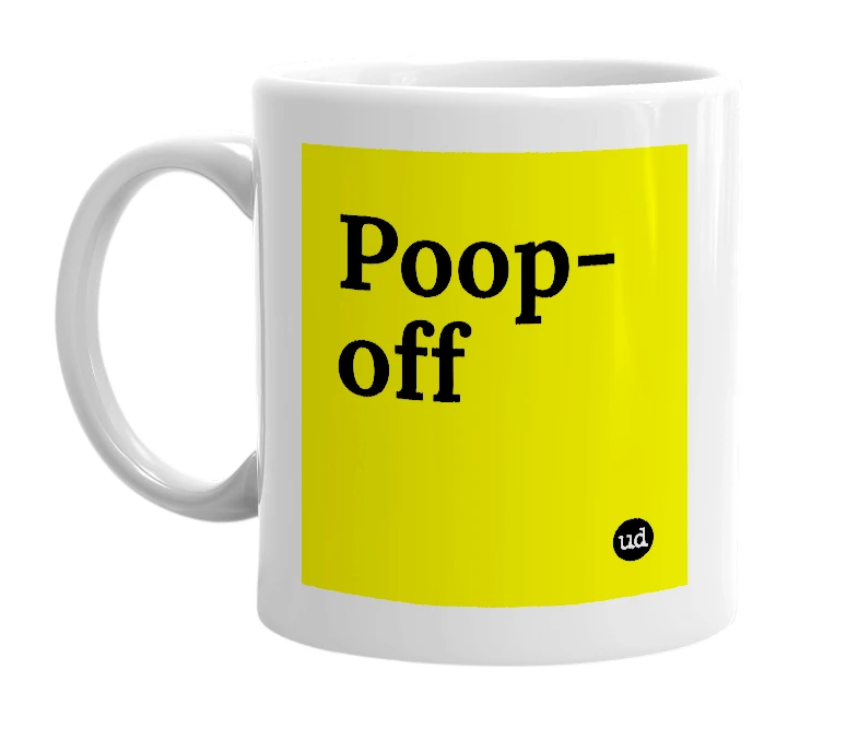 White mug with 'Poop-off' in bold black letters