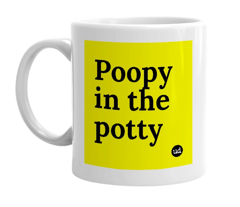 White mug with 'Poopy in the potty' in bold black letters