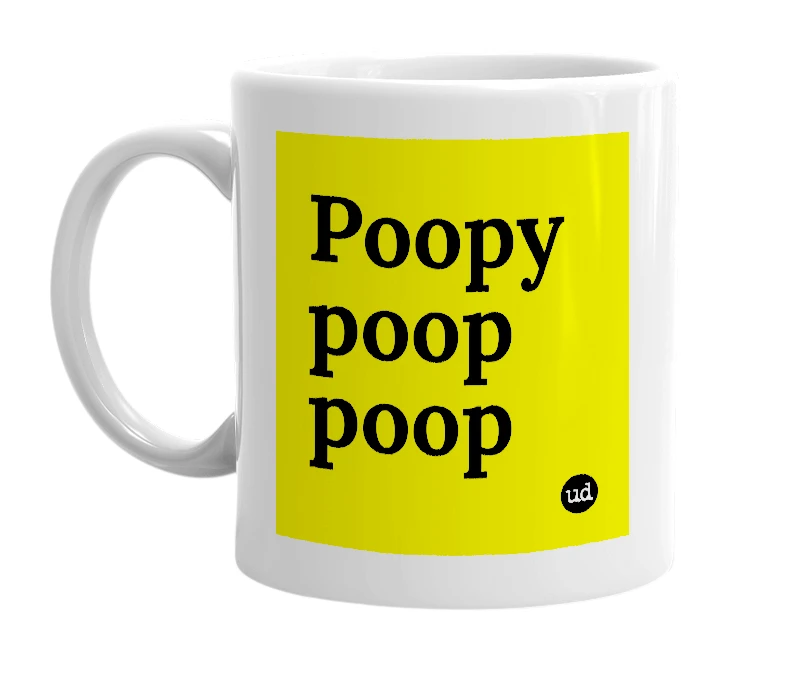 White mug with 'Poopy poop poop' in bold black letters