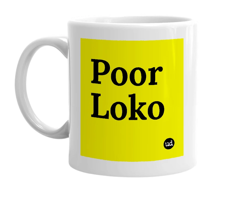 White mug with 'Poor Loko' in bold black letters