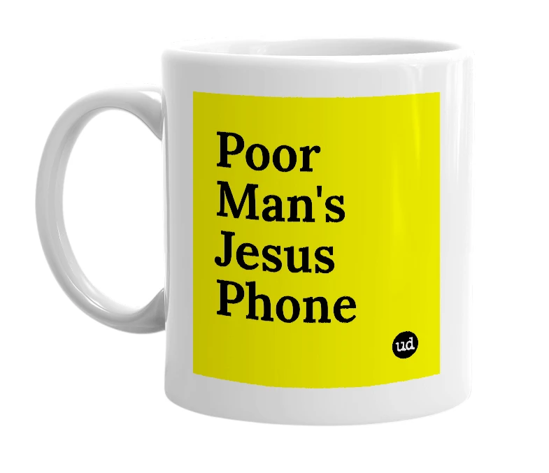 White mug with 'Poor Man's Jesus Phone' in bold black letters