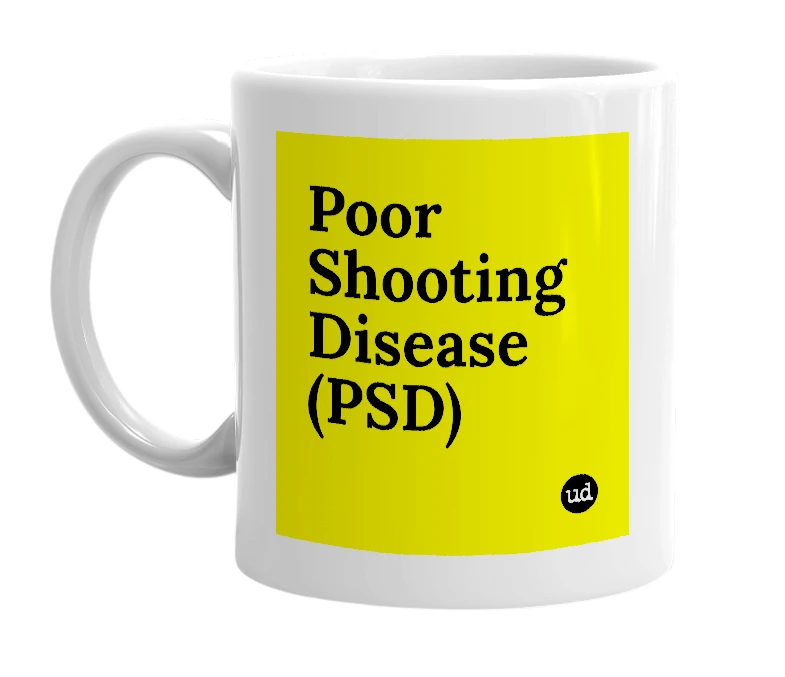 White mug with 'Poor Shooting Disease (PSD)' in bold black letters