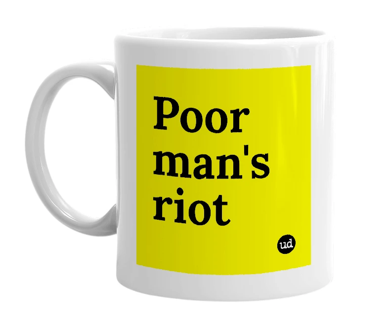 White mug with 'Poor man's riot' in bold black letters