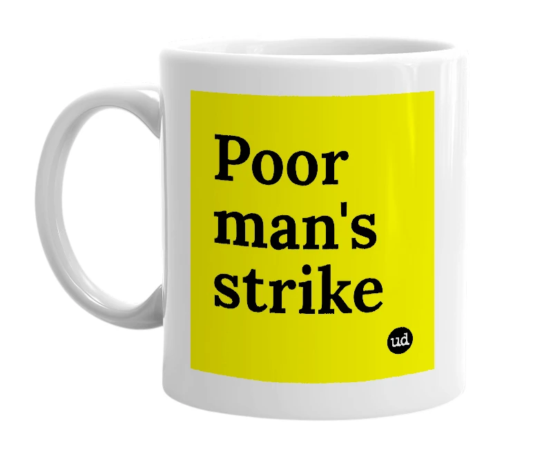 White mug with 'Poor man's strike' in bold black letters