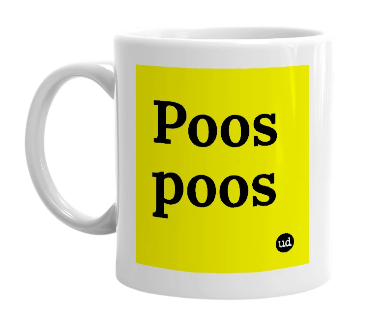 White mug with 'Poos poos' in bold black letters