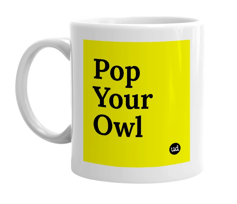 White mug with 'Pop Your Owl' in bold black letters