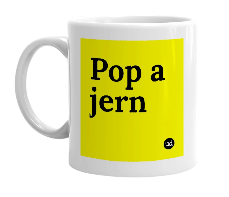White mug with 'Pop a jern' in bold black letters
