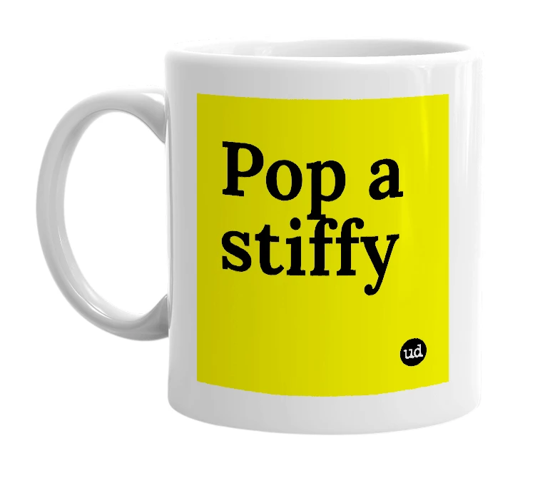 White mug with 'Pop a stiffy' in bold black letters