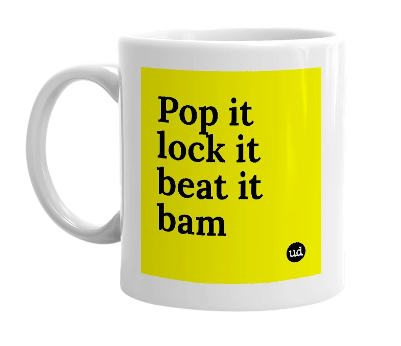 White mug with 'Pop it lock it beat it bam' in bold black letters