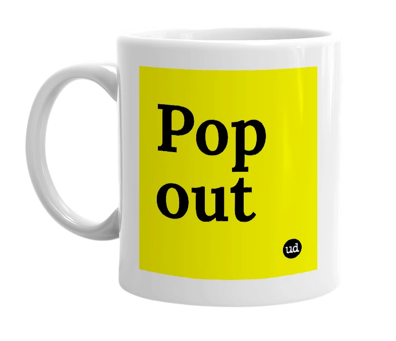 White mug with 'Pop out' in bold black letters