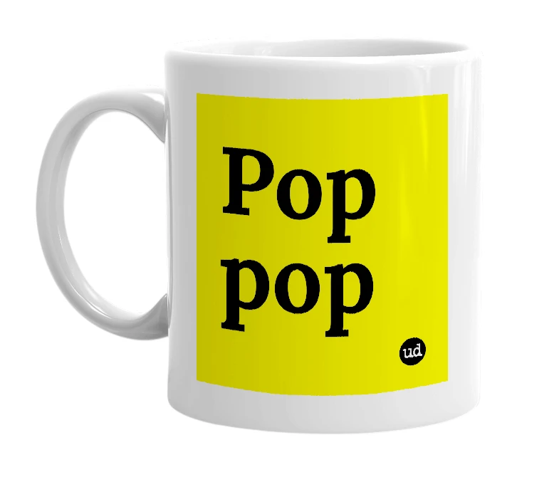 White mug with 'Pop pop' in bold black letters