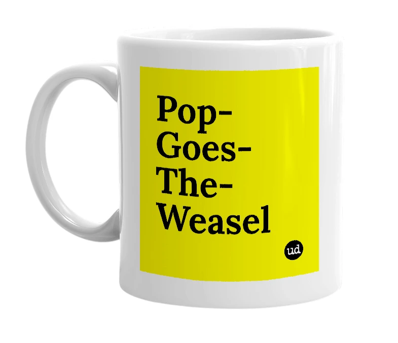 White mug with 'Pop-Goes-The-Weasel' in bold black letters