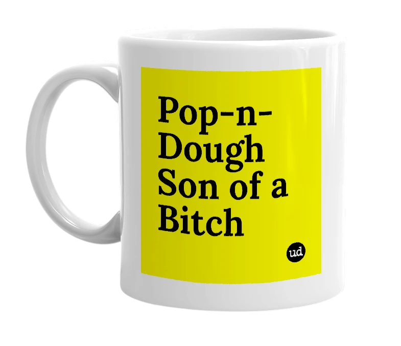 White mug with 'Pop-n-Dough Son of a Bitch' in bold black letters