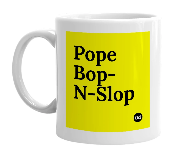 White mug with 'Pope Bop-N-Slop' in bold black letters