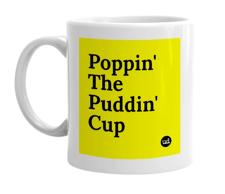 White mug with 'Poppin' The Puddin' Cup' in bold black letters
