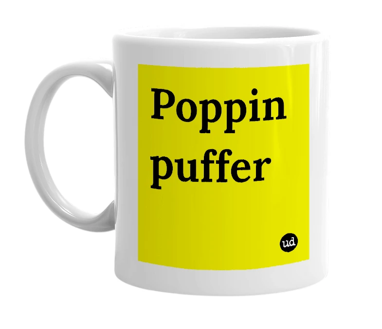 White mug with 'Poppin puffer' in bold black letters