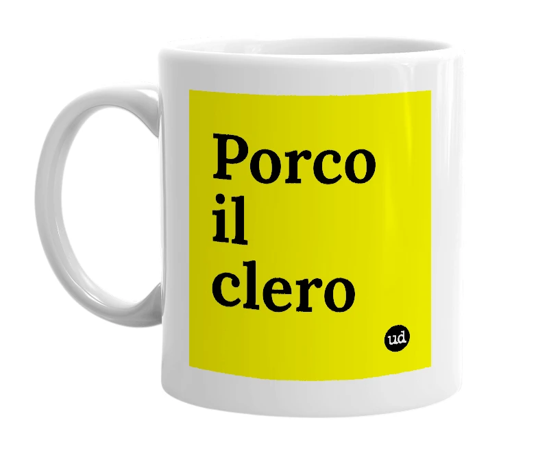 White mug with 'Porco il clero' in bold black letters