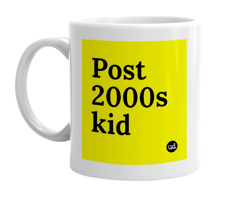 White mug with 'Post 2000s kid' in bold black letters