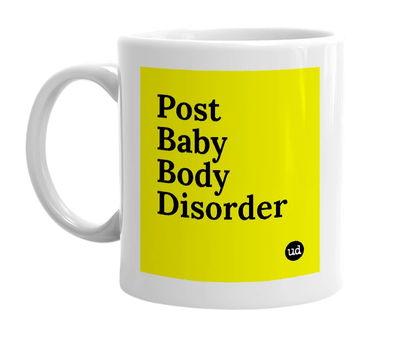 White mug with 'Post Baby Body Disorder' in bold black letters