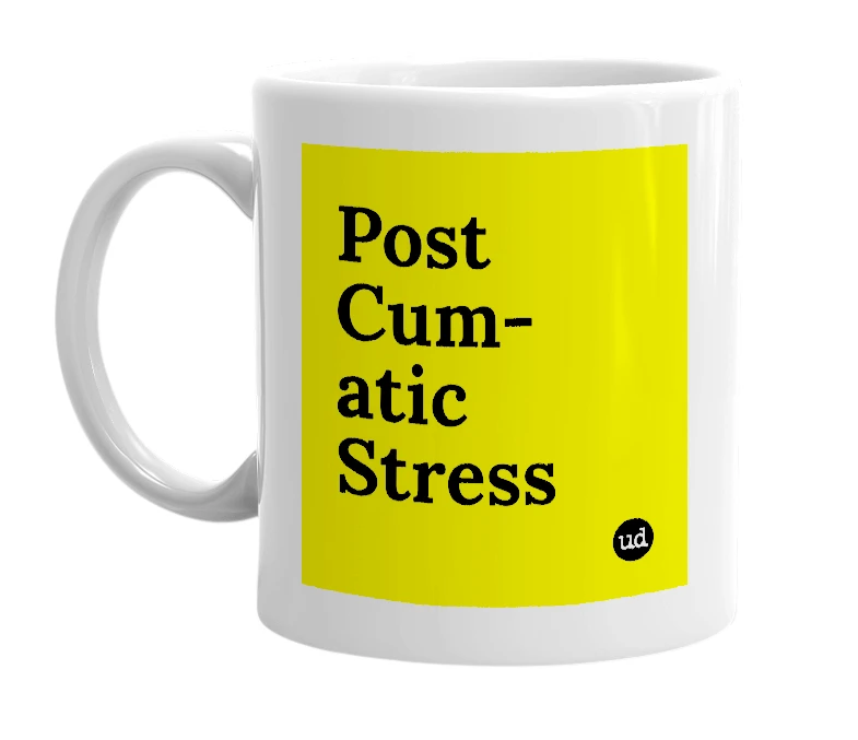 White mug with 'Post Cum-atic Stress' in bold black letters