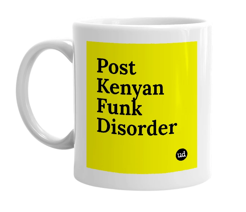 White mug with 'Post Kenyan Funk Disorder' in bold black letters