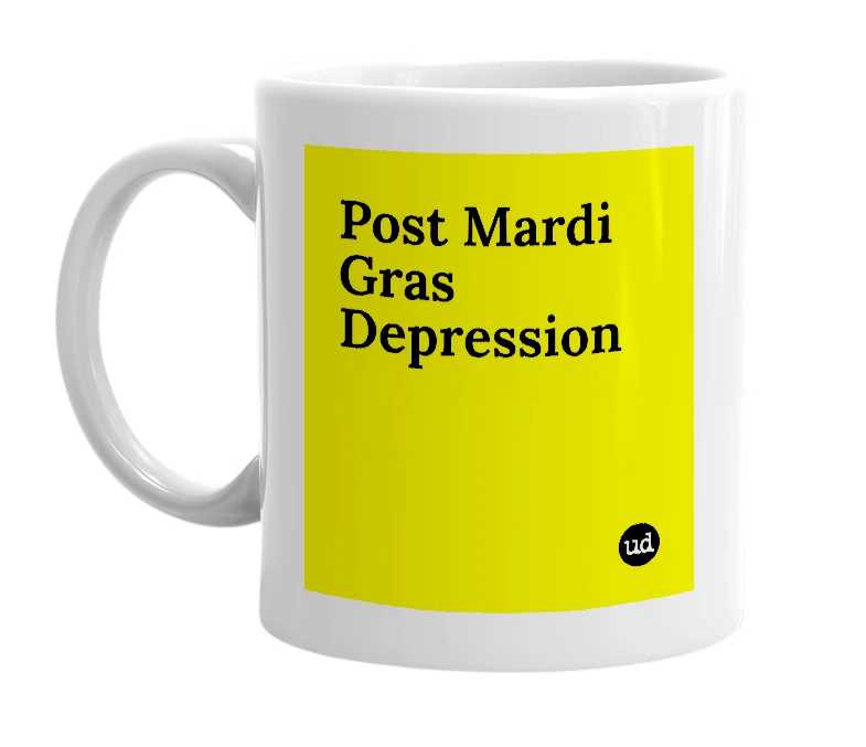 White mug with 'Post Mardi Gras Depression' in bold black letters