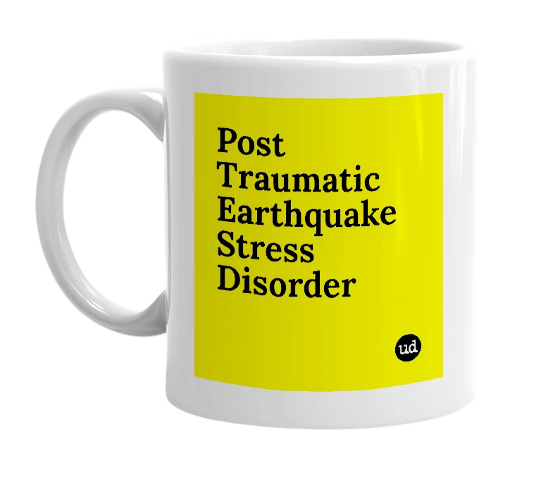 White mug with 'Post Traumatic Earthquake Stress Disorder' in bold black letters