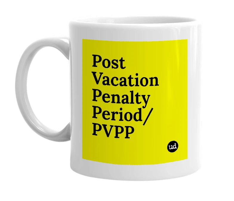 White mug with 'Post Vacation Penalty Period/PVPP' in bold black letters